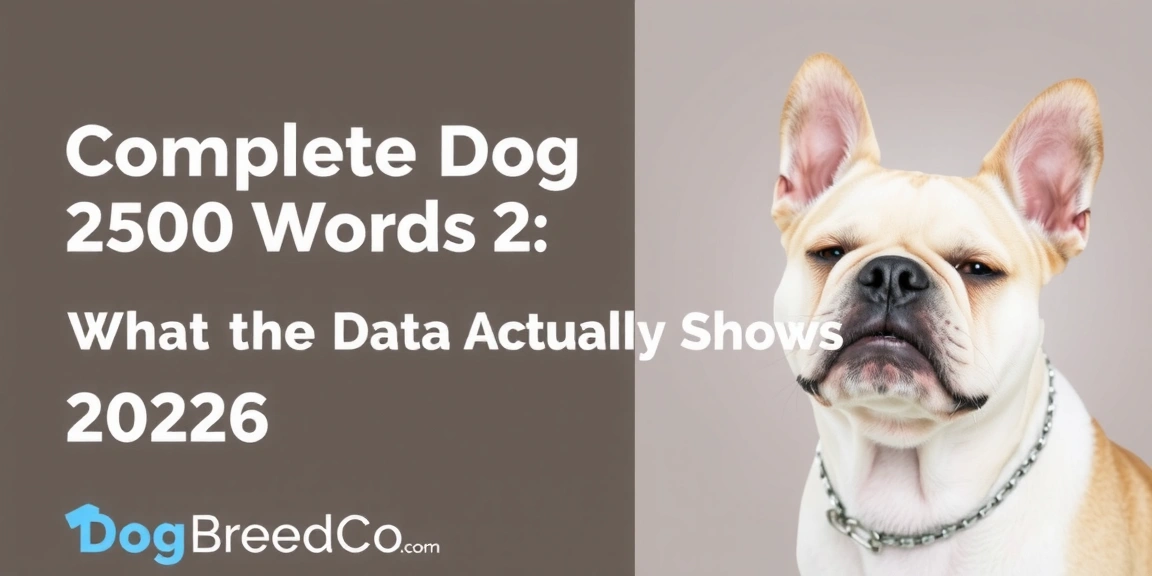 Complete Dog Breed 2500 Words 2: What the Data Actually Shows (2026) - DogBreedCo