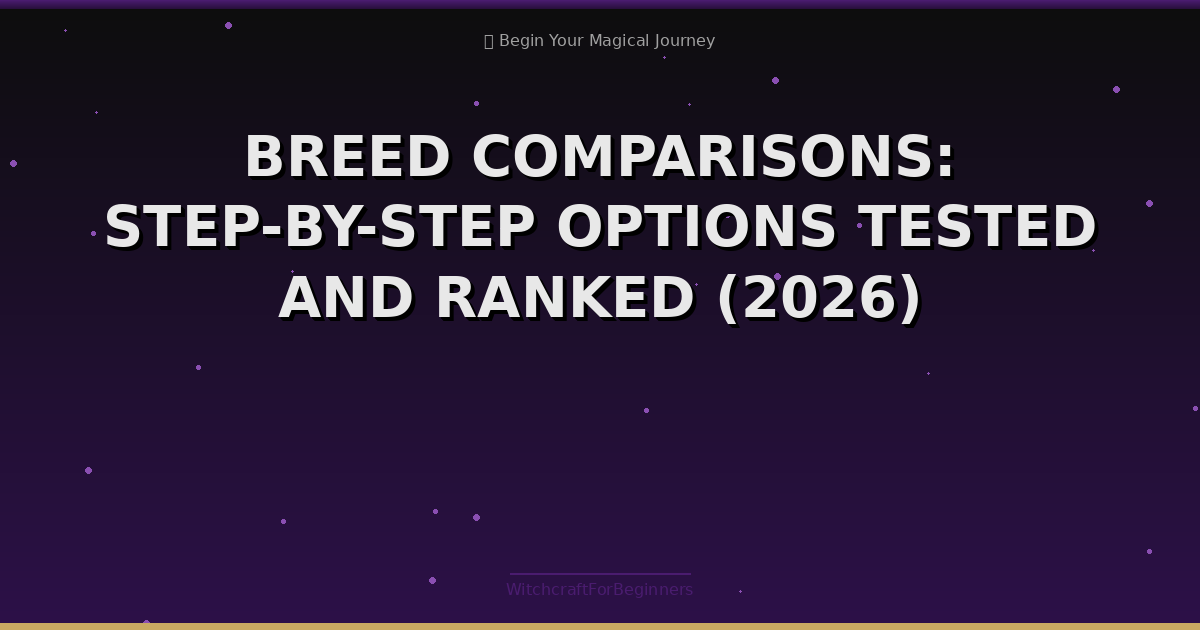 Breed Comparisons: Step-by-step Options Tested and Ranked (2026)